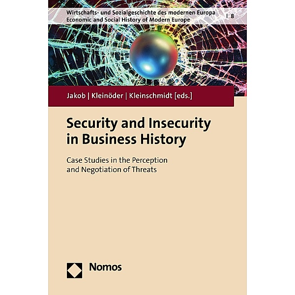Security and Insecurity in Business History / Wirtschafts- und Sozialgeschichte des modernen Europa - Economic and Social History of Modern Europe Bd.8