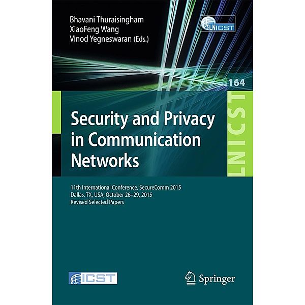 Security and Privacy in Communication Networks / Lecture Notes of the Institute for Computer Sciences, Social Informatics and Telecommunications Engineering Bd.164