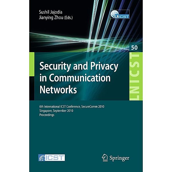 Security and Privacy in Communication Networks / Lecture Notes of the Institute for Computer Sciences, Social Informatics and Telecommunications Engineering Bd.50