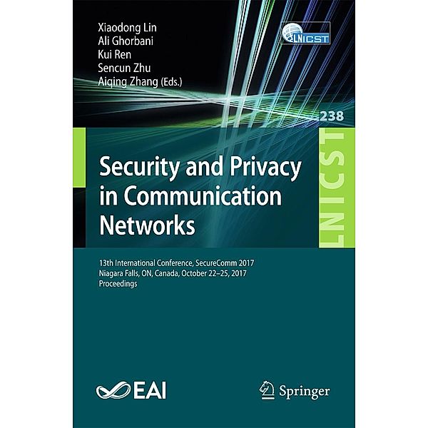 Security and Privacy in Communication Networks / Lecture Notes of the Institute for Computer Sciences, Social Informatics and Telecommunications Engineering Bd.238