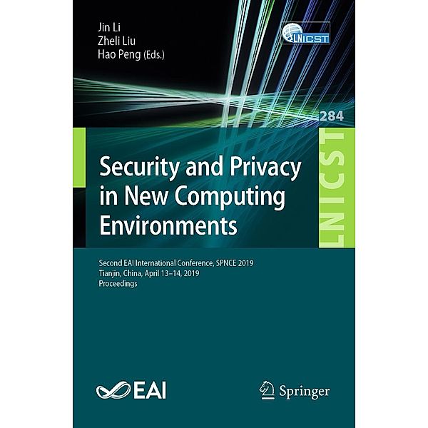 Security and Privacy in New Computing Environments / Lecture Notes of the Institute for Computer Sciences, Social Informatics and Telecommunications Engineering Bd.284