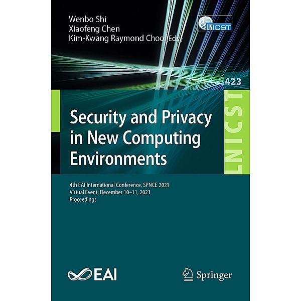 Security and Privacy in New Computing Environments / Lecture Notes of the Institute for Computer Sciences, Social Informatics and Telecommunications Engineering Bd.423