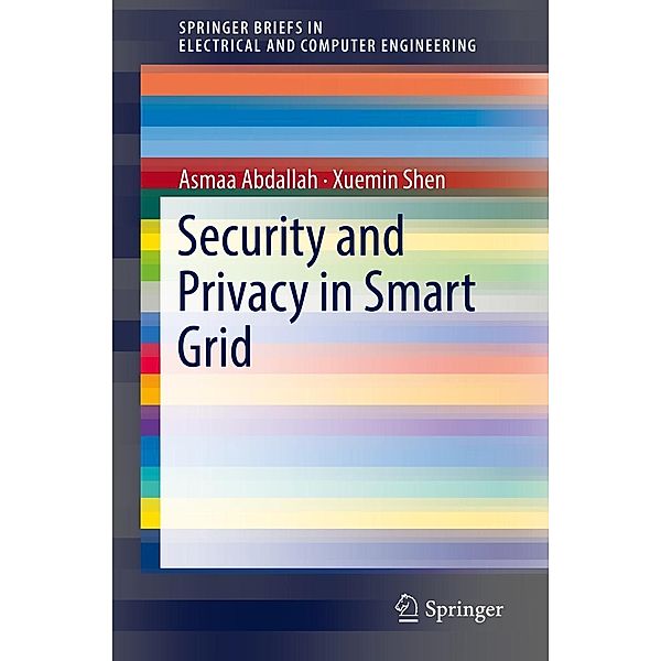 Security and Privacy in Smart Grid / SpringerBriefs in Electrical and Computer Engineering, Asmaa Abdallah, Xuemin Shen