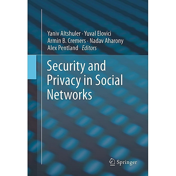 Security and Privacy in Social Networks, Alex Pentland, Yuval Elovici, Yaniv Altshuler, Nadav Aharony