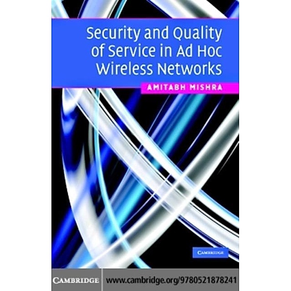 Security and Quality of Service in Ad Hoc Wireless Networks, Amitabh Mishra