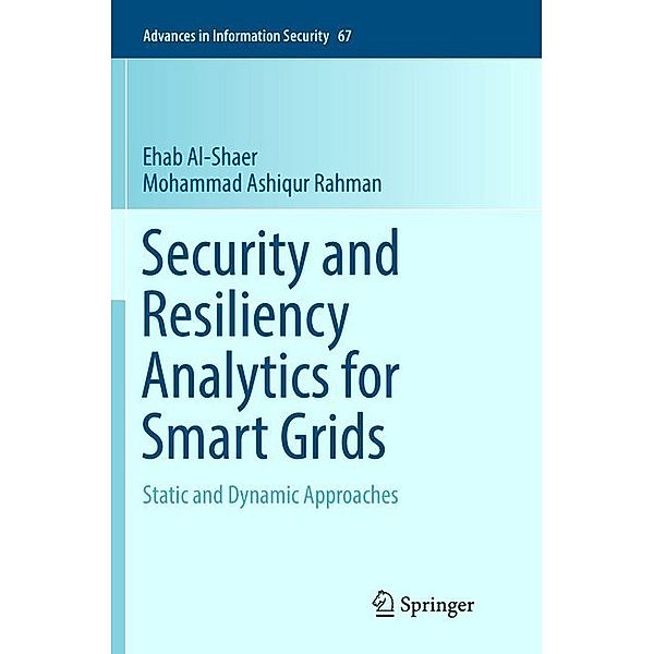 Security and Resiliency Analytics for Smart Grids, Ehab Al-Shaer, Mohammad Ashiqur Rahman