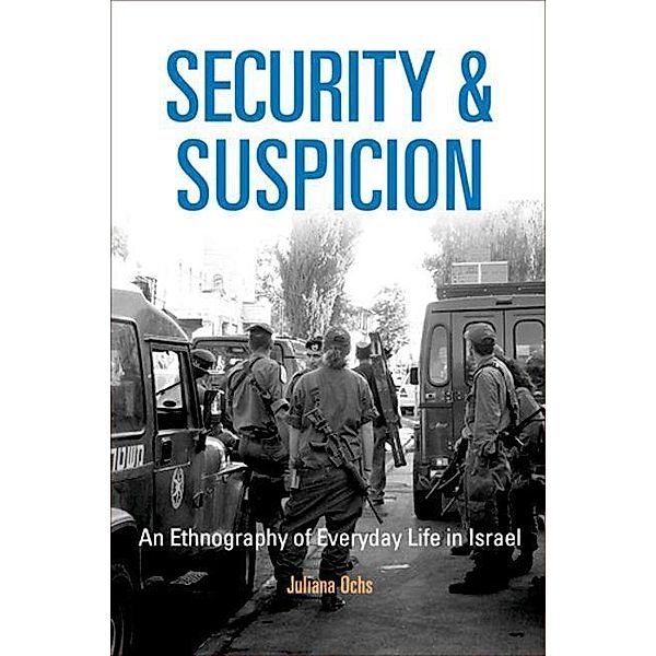 Security and Suspicion / The Ethnography of Political Violence, Juliana Ochs