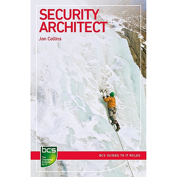 Security Architect / BCS Guides to IT Roles, Jon Collins