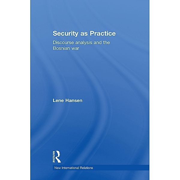 Security as Practice / New International Relations, Lene Hansen