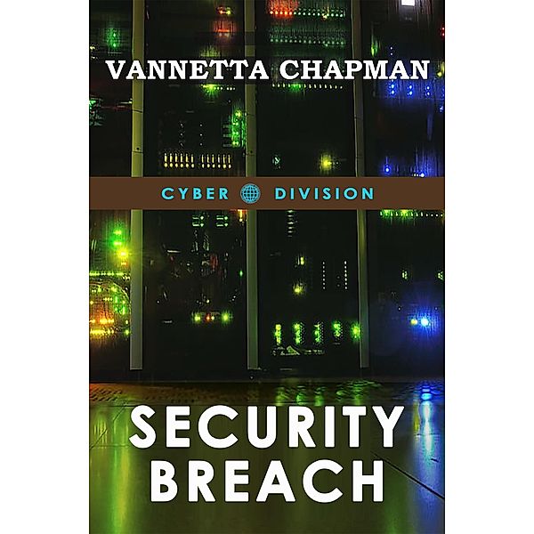 Security Breach (Cyber Division, #5) / Cyber Division, Vannetta Chapman