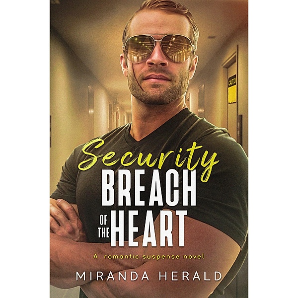 Security Breach of the Heart: A Romantic Suspense Novel, Miranda Herald