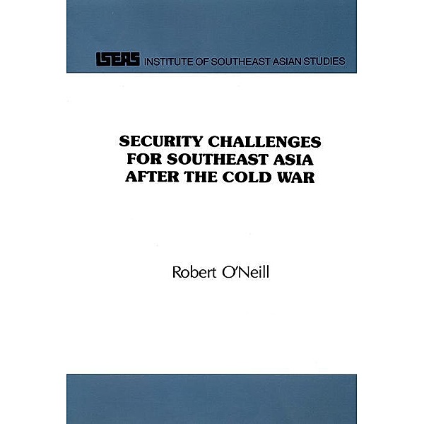 Security Challenges for Southeast Asia After the Cold War, Robert O'neill