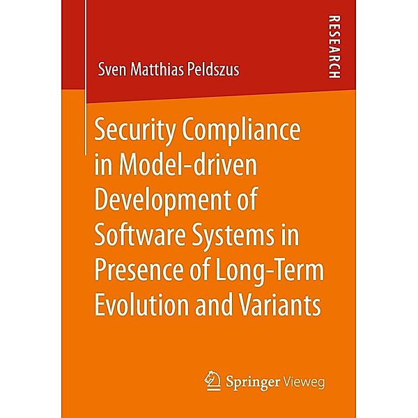 Security Compliance in Model-driven Development of Software Systems in Presence of Long-Term Evolution and Variants, Sven Matthias Peldszus