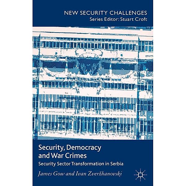 Security, Democracy and War Crimes / New Security Challenges, J. Gow, I. Zverzhanovski