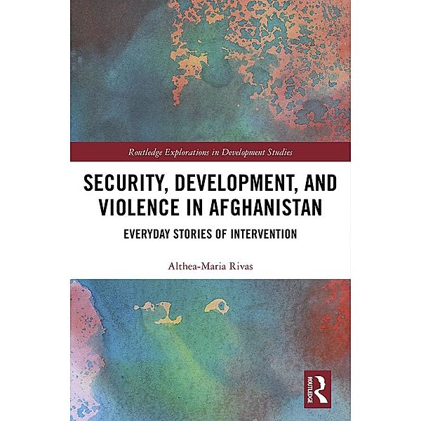 Security, Development, and Violence in Afghanistan, Althea-Maria Rivas