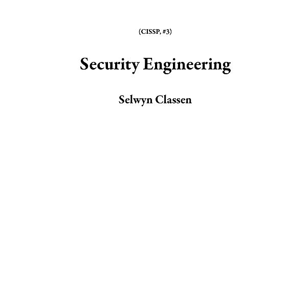 Security Engineering (CISSP, #3) / CISSP, Selwyn Classen