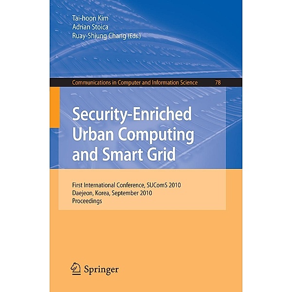 Security-Enriched Urban Computing and Smart Grid / Communications in Computer and Information Science Bd.78