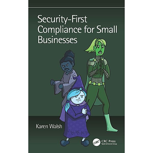 Security-First Compliance for Small Businesses, Karen Walsh