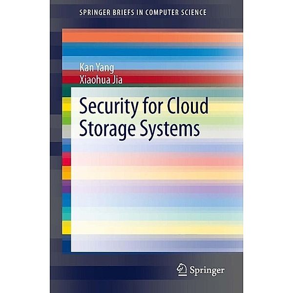 Security for Cloud Storage Systems / SpringerBriefs in Computer Science, Kan Yang, Xiaohua Jia