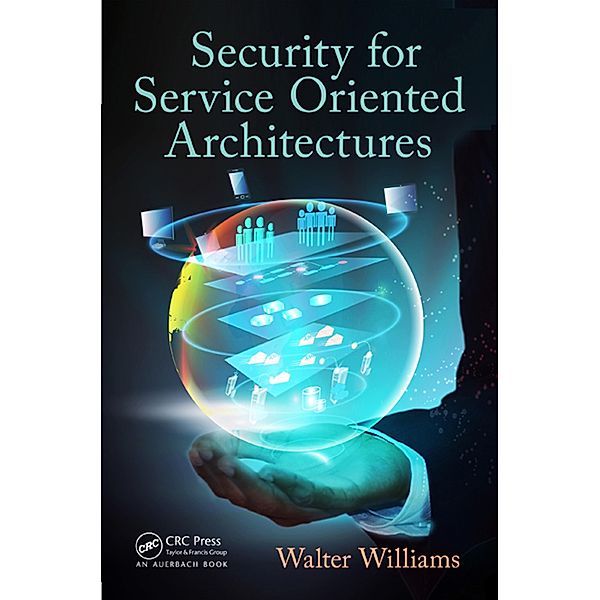 Security for Service Oriented Architectures, Walter Williams