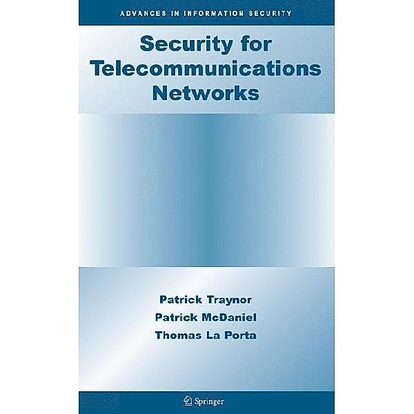 Security for Telecommunications Networks, Patrick Traynor, Patrick McDaniel, Thomas La Porta