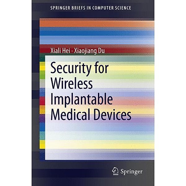 Security for Wireless Implantable Medical Devices, Xiaojiang Du, Xiali Hei