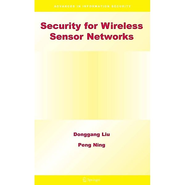 Security for Wireless Sensor Networks / Advances in Information Security Bd.28, Donggang Liu, Peng Ning