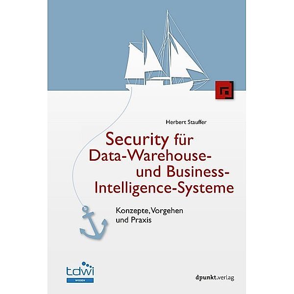 Security für Data-Warehouse- und Business-Intelligence-Systeme, Herbert Stauffer