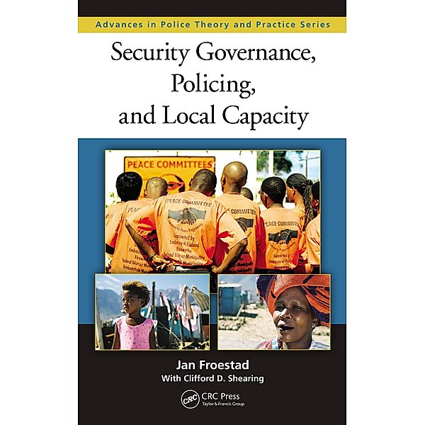 Security Governance, Policing, and Local Capacity, Jan Froestad, Clifford Shearing