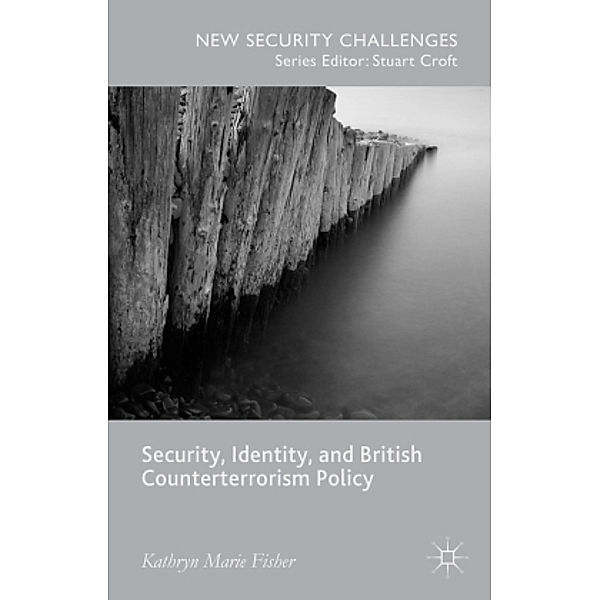 Security, Identity, and British Counterterrorism Policy, Kathryn Marie Fisher