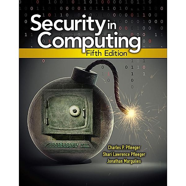 Security in Computing, Charles P. Pfleeger, Shari Lawrence Pfleeger, Jonathan Margulies