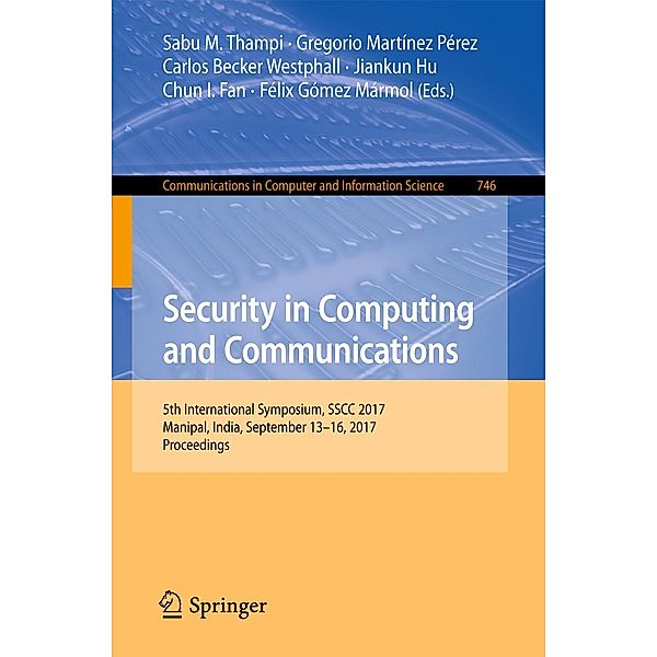 Security in Computing and Communications / Communications in Computer and Information Science Bd.746