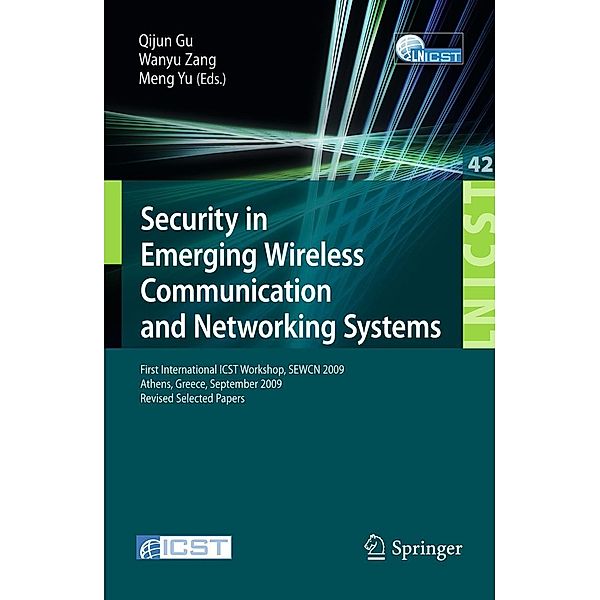 Security in Emerging Wireless Communication and Networking Systems / Lecture Notes of the Institute for Computer Sciences, Social Informatics and Telecommunications Engineering Bd.42, Eduardo Jacok, Ratna Dutta, Yu-Chih Wei, Jon Matias, Jasone Astorga, Tom Dowling