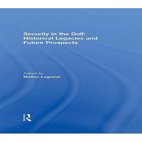 Security in the Gulf: Historical Legacies and Future Prospects