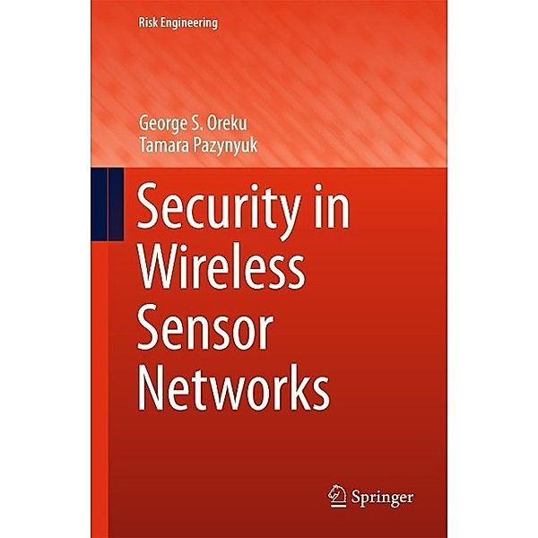 Security in Wireless Sensor Networks / Risk Engineering, George S. Oreku, Tamara Pazynyuk