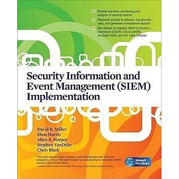 Security Information and Event Management (SIEM) Implementation, David R. Miller, Shon Harris, Allen Harper