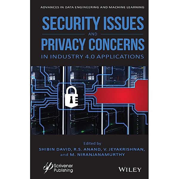 Security Issues and Privacy Concerns in Industry 4.0 Applications, Shiblin David, R. S. Anand, V. Jeyakrishnan, M. Niranjanamurthy