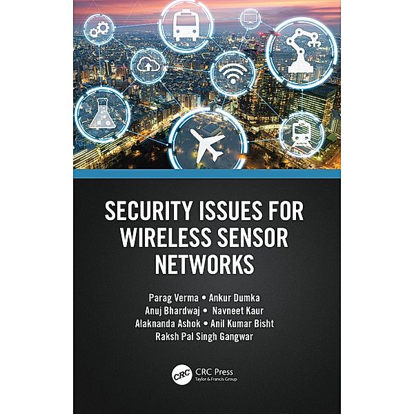 Security Issues for Wireless Sensor Networks, Parag Verma, Ankur Dumka, Anuj Bhardwaj, Navneet Kaur, Alaknanda Ashok, Anil Kumar Bisht, Raksh Pal Singh Gangwar