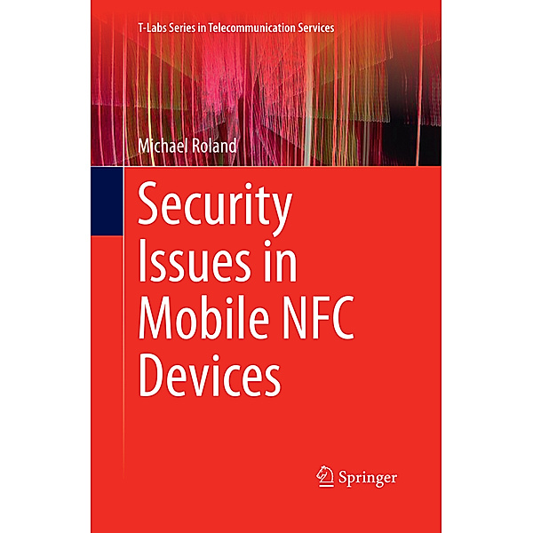 Security Issues in Mobile NFC Devices, Michael Roland