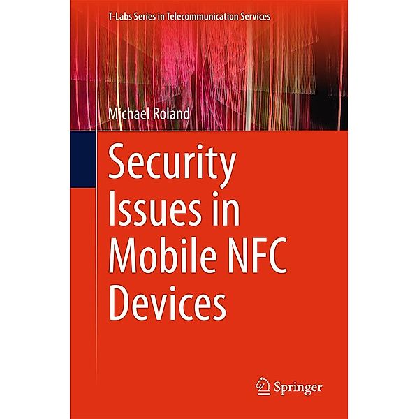 Security Issues in Mobile NFC Devices / T-Labs Series in Telecommunication Services, Michael Roland