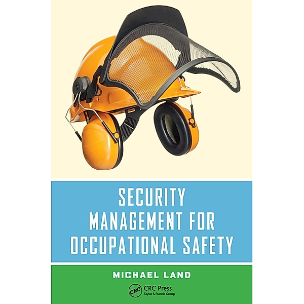 Security Management for Occupational Safety, Michael Land