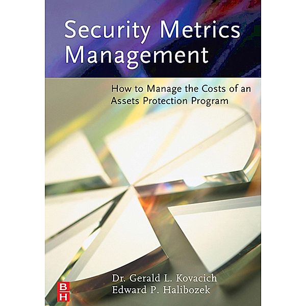 Security Metrics Management, Gerald L. Kovacich