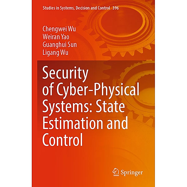 Security of Cyber-Physical Systems: State Estimation and Control, Chengwei Wu, Weiran Yao, Guanghui Sun, Ligang Wu