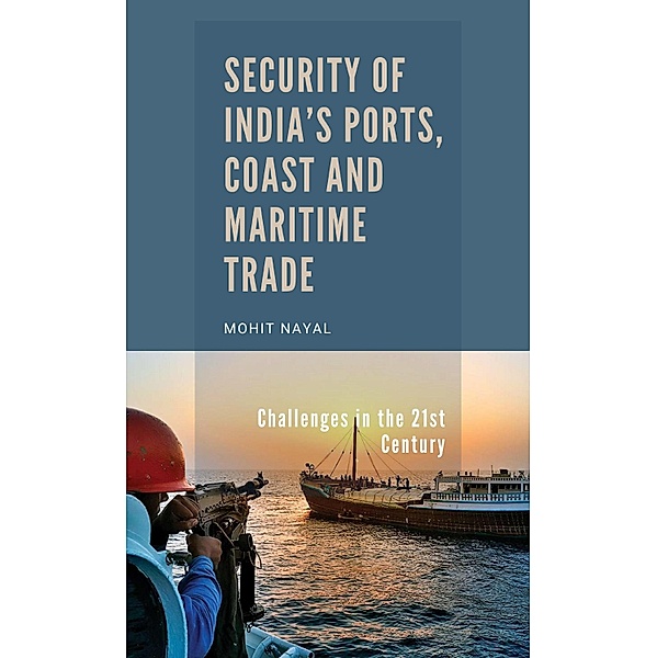 Security of India's Ports, Coast and Maritime Trade, Mohit Nayal
