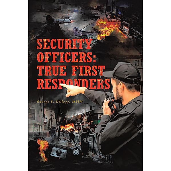 Security Officers: True First Responders, George E. Kellogg Mssm