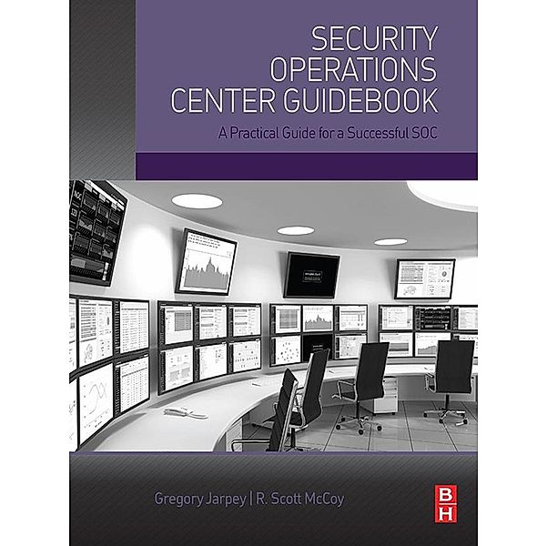 Security Operations Center Guidebook, Gregory Jarpey, Scott Mccoy