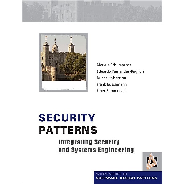 Security Patterns, Markus Schumacher, Eduardo Fernandez-Buglioni, Duane Hybertson, Frank Buschmann, Peter Sommerlad