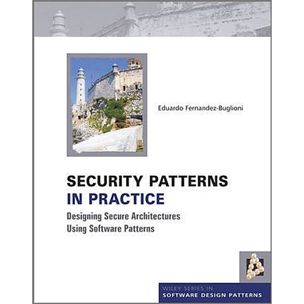 Security Patterns in Practice, Eduardo Fernandez-Buglioni