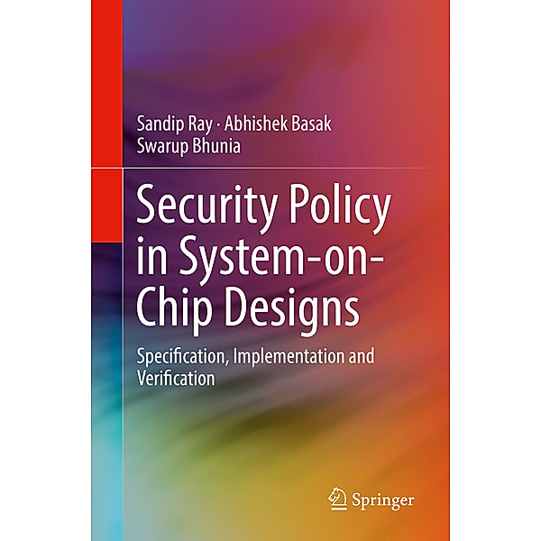 Security Policy in System-on-Chip Designs, Sandip Ray, Abhishek Basak, Swarup Bhunia