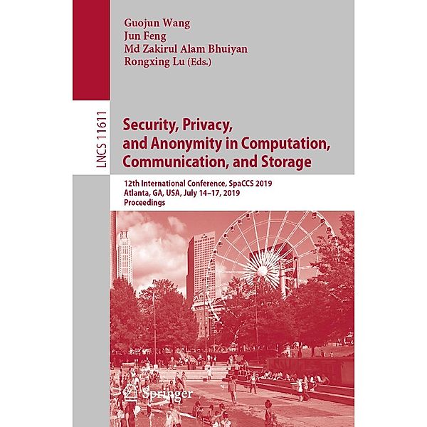 Security, Privacy, and Anonymity in Computation, Communication, and Storage / Lecture Notes in Computer Science Bd.11611